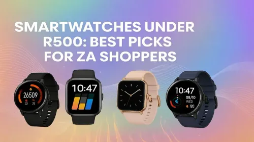 Smartwatches Under R500: Top Picks for South Africa