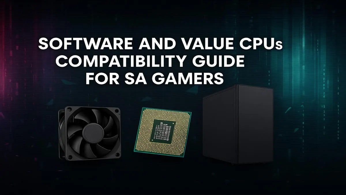 Your SA Gaming CPU Guide