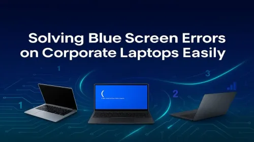 Blue Screen Error Fix: A Guide for Corporate Laptops