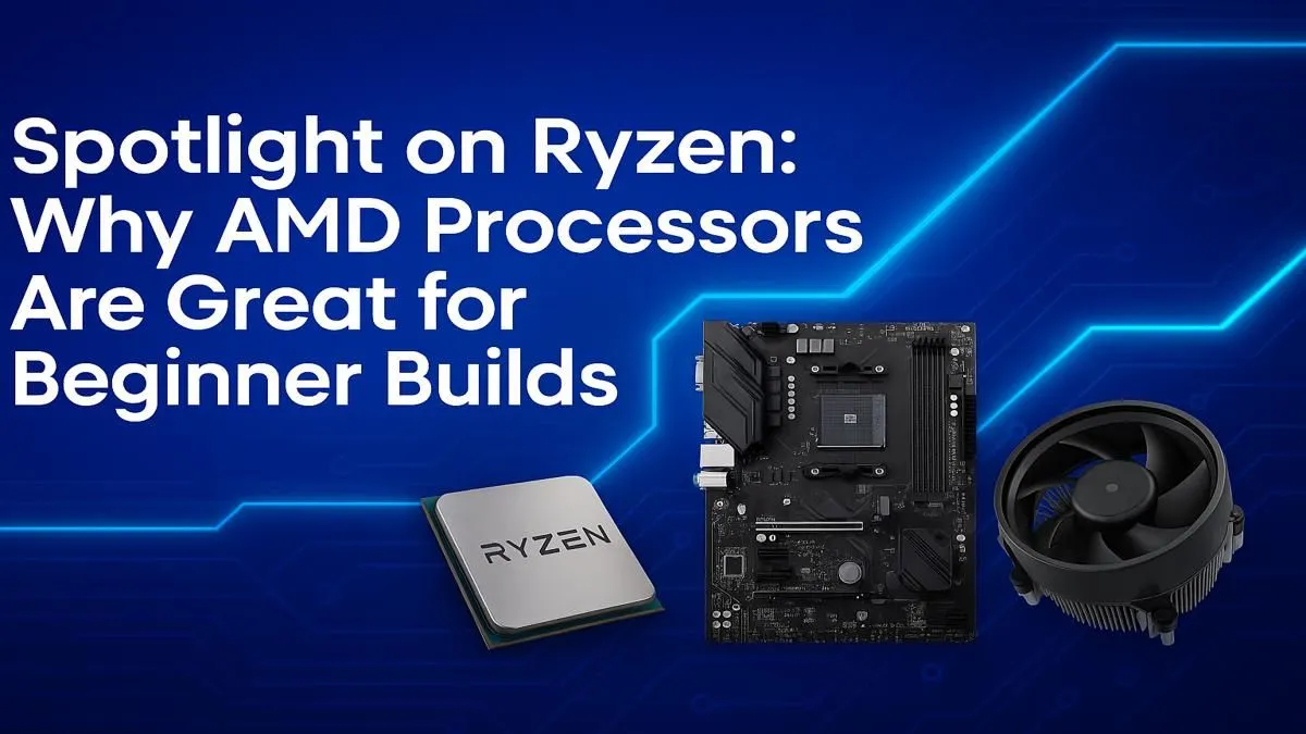 Ryzen for Your First PC Build