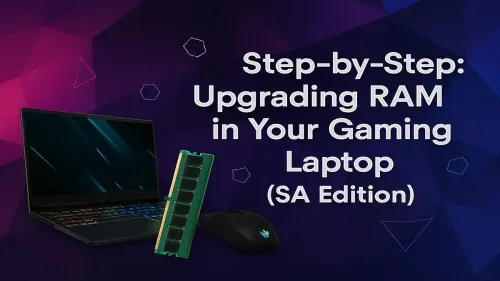 How to Upgrade Gaming Laptop RAM: A Step-by-Step SA Guide