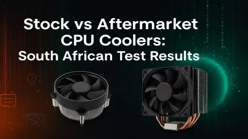 Stock vs Aftermarket CPU Cooler: South African Test Results