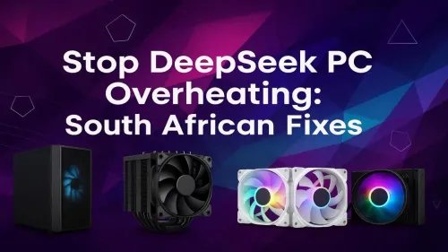 PC Overheating in South Africa? Here’s Your Ultimate Fix