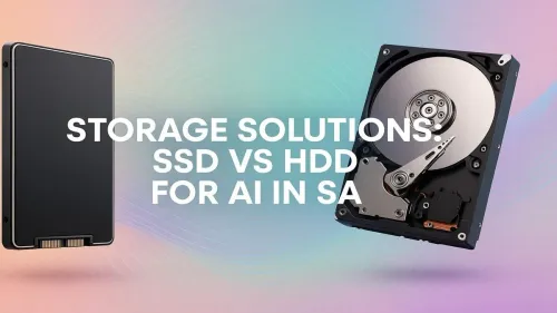 SSD vs HDD for AI: Which Storage Is Best in South Africa?