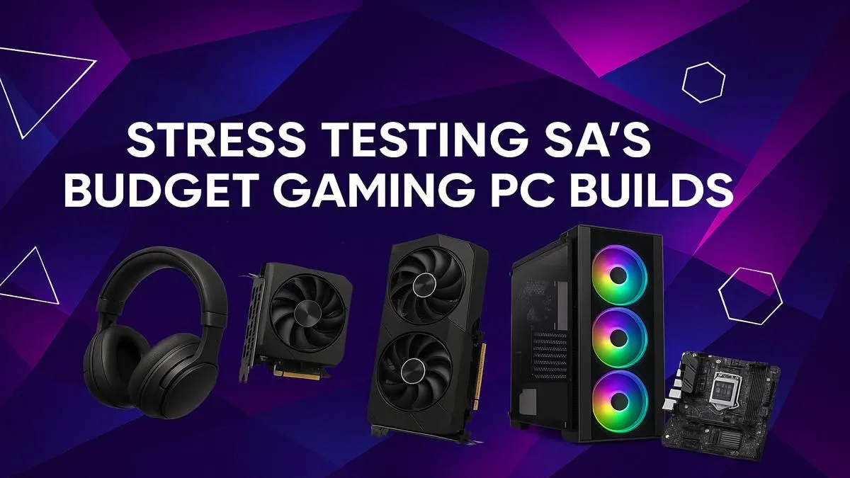 SA Budget PC Builds Tested