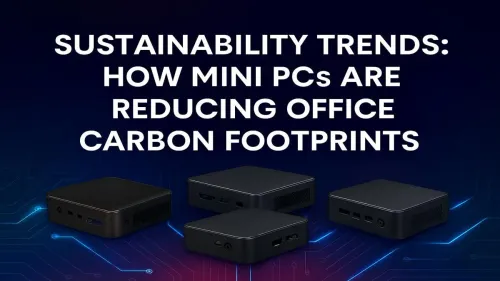 Energy Efficient Mini PCs: Reducing Your Office Carbon Footprint