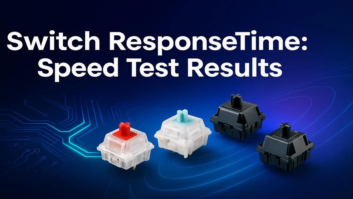 Switch Response Time Test: Which Keyboard Switches Are Fastest?