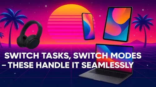 Best Multi-Tasking Gadgets for Seamless Task & Mode Switching