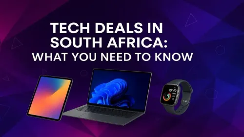 Tech Deals in South Africa: A Buyer's Guide to Big Savings