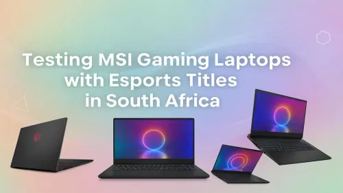 MSI Gaming Laptops South Africa: Ultimate Esports Benchmark