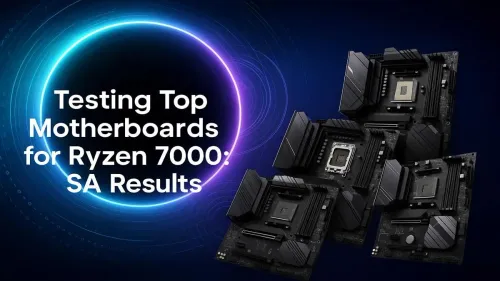 Best Motherboard for Ryzen 7000: In-Depth SA Performance Tests