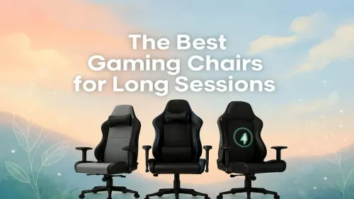 Best Gaming Chairs for Long Sessions: Stay Comfortable & Focused