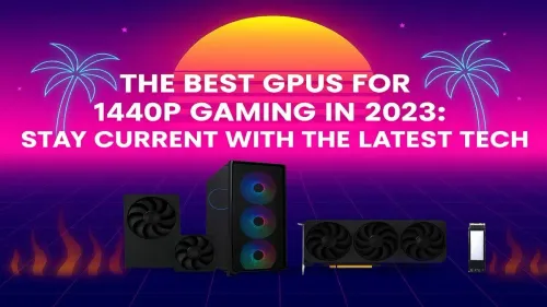 Best GPU for 1440p Gaming: Top Picks for 2025