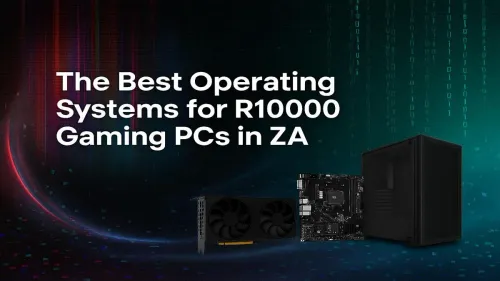 Best OS for R10000 Gaming PCs: Windows vs Linux in ZA