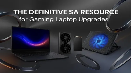 Gaming Laptop Upgrades South Africa: The Ultimate Guide