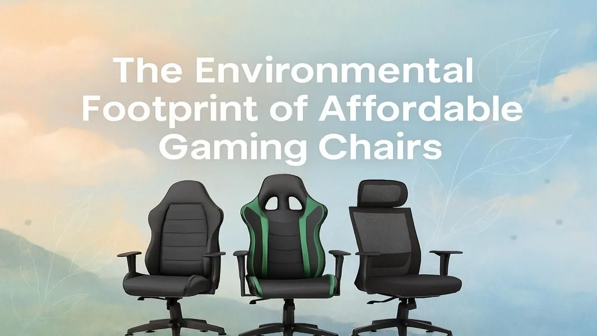 The Eco-Impact of Budget Gaming Chairs