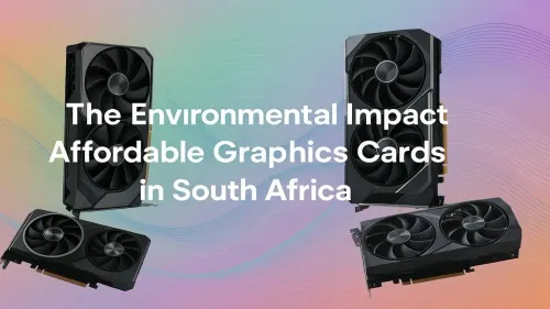 Eco-Friendly Budget GPUs in South Africa: A Green Gamer's Guide