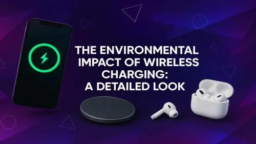 Is Wireless Charging Green? Exploring Its Environmental Impact