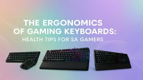 Ergonomic Gaming Keyboard: Health Tips for SA Gamers