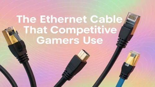 Best Ethernet Cables for Competitive Gamers