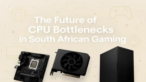 Gaming CPU Bottleneck: The Future for South African PCs