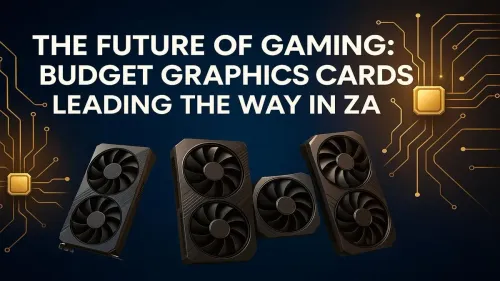Best Budget Graphics Card ZA: Powering the Future of Gaming