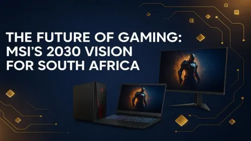 MSI Future Gaming South Africa: A Look at the 2030 Vision