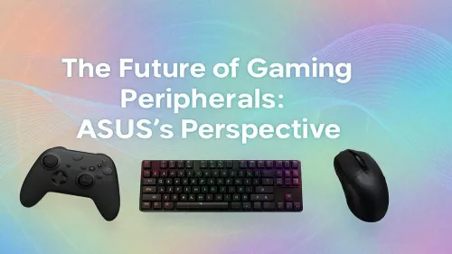 Future Gaming Peripherals: What ASUS ROG Envisions Next