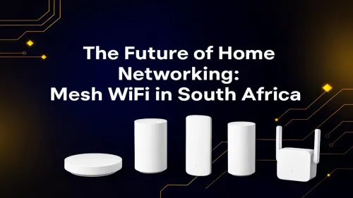 Mesh WiFi South Africa: The Future of Home Networking