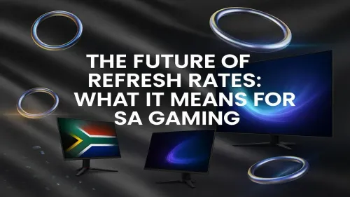 Future of Refresh Rates: A Guide for South African Gamers