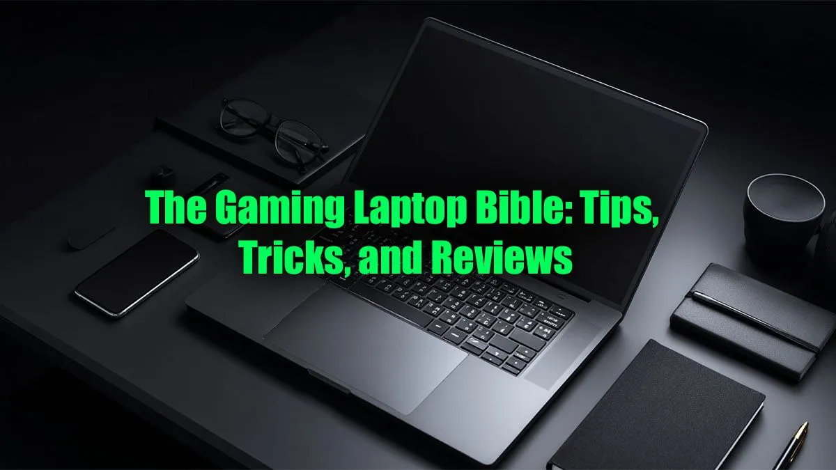 The Ultimate Gaming Laptop Guide (Tips, Tricks & Reviews)