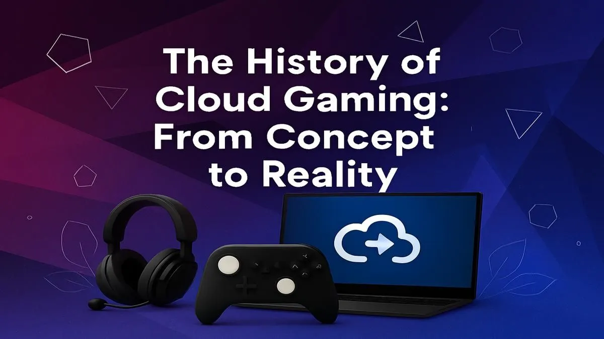 The History of Cloud Gaming: A Deep Dive into Game Streaming