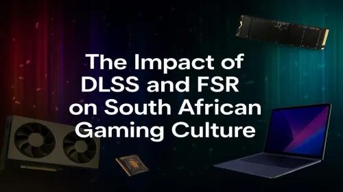 DLSS FSR South Africa: How Upscaling is Changing the Game