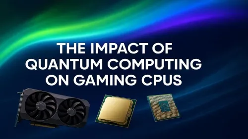 Quantum Computing Gaming CPUs: The Next Leap in Performance