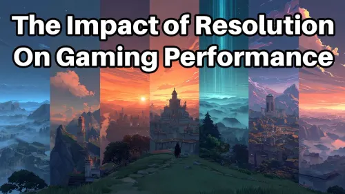 Gaming Resolution Performance: How Resolution Impacts FPS