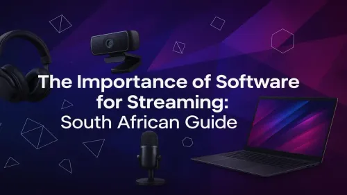 Streaming Software South Africa: Your Guide to a Pro Broadcast