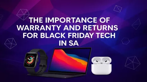 Black Friday Tech Warranty South Africa: Why It Matters Most