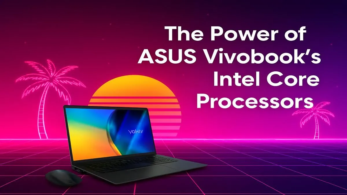 Intel-Powered Vivobook Performance