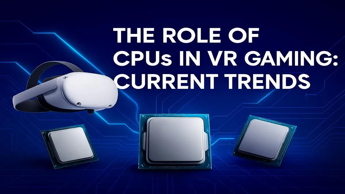 Your Guide to VR Gaming CPUs