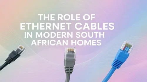 Ethernet Cable South Africa: Why You Still Need a Wired Connection