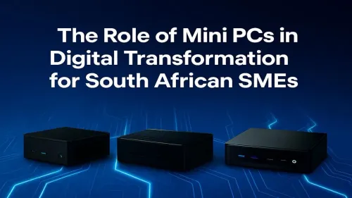 Mini PCs for SMEs South Africa: Powering Digital Transformation
