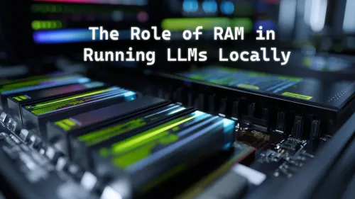 RAM for Running LLMs Locally: Optimizing Your Setup