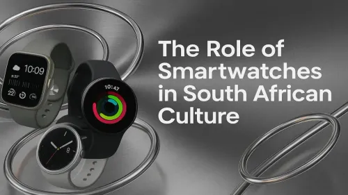 Smartwatches in South Africa: A Cultural & Tech Revolution