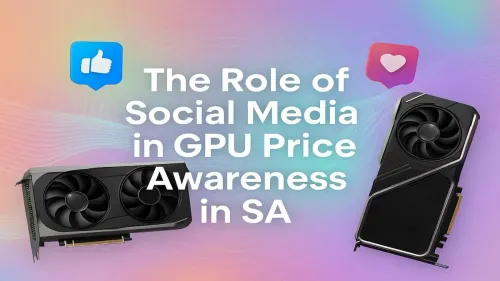 GPU Prices South Africa: Social Media's Impact on Deals