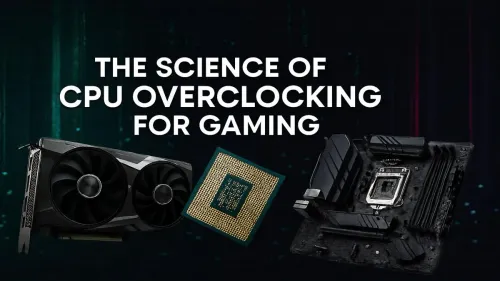CPU Overclocking for Gaming: The Ultimate Science-Backed Guide