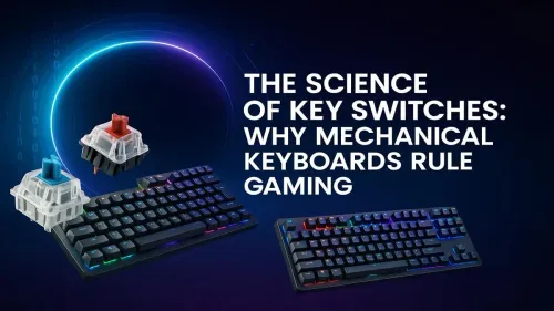 Mechanical Keyboard Switches: The Science of Gaming Dominance