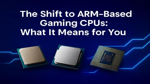 ARM-Based Gaming CPUs: The Future of PC Performance