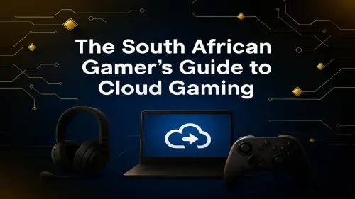 Cloud Gaming South Africa: The Ultimate Gamer's Guide