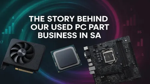 Used PC Parts South Africa: The Evetech Story & Our Promise