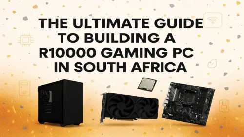 R10000 Gaming PC Build South Africa: The Ultimate Guide